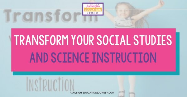 Transform Your Social Studies and Science Instruction