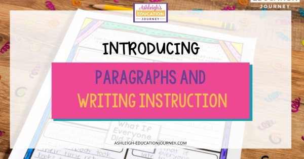 Introducing Paragraphs and Writing Instruction
