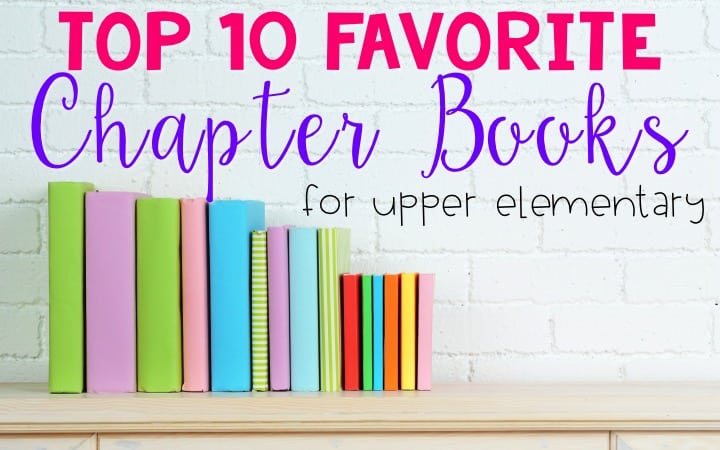 Top 10 Favorite Chapter Books for Upper Elementary graphic with blank colorful books lined up on a clean desk by a painted brick wall.