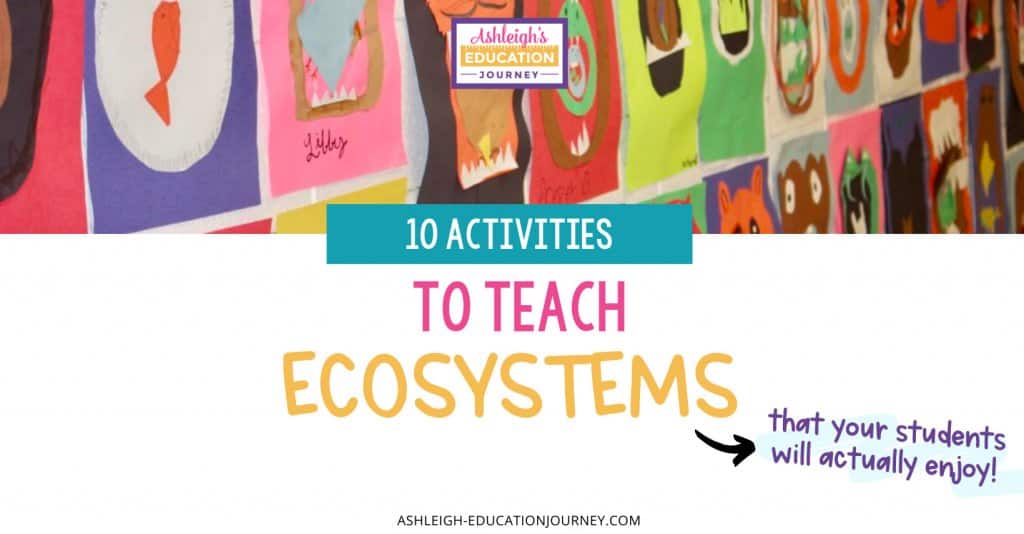 10 Activities to Teach Ecosystems