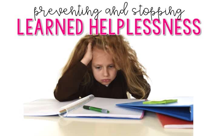 Preventing & Ending Learned Helplessness title with a frustrated girl holding her head in her hands and staring at a blank page.