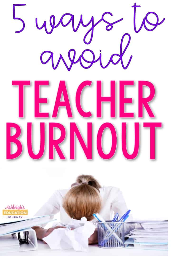 Teaching is hard! Here are 5 ways to avoid teacher burnout. Some of them you can do right now!