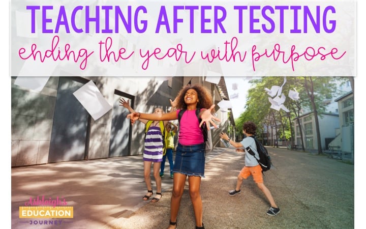 Teaching After Testing: Ending the Year with Purpose text with excited students celebrating outside school.