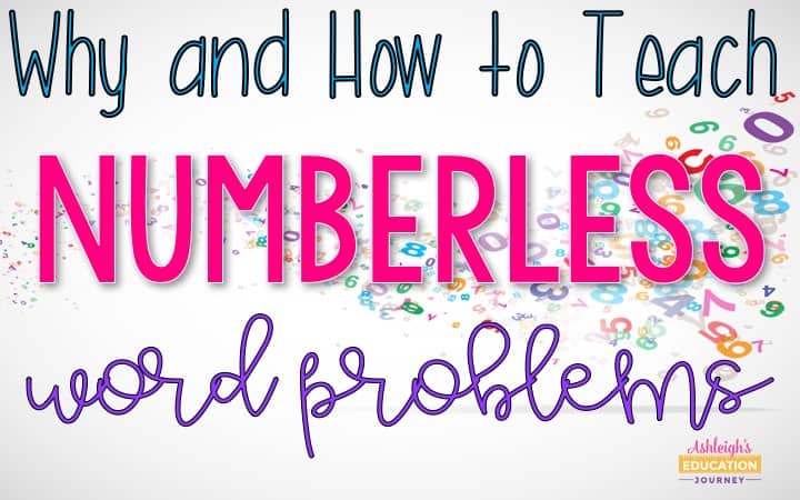 Why and How to Teach Numberless Word Problems graphic with a collage of numbers in the background.