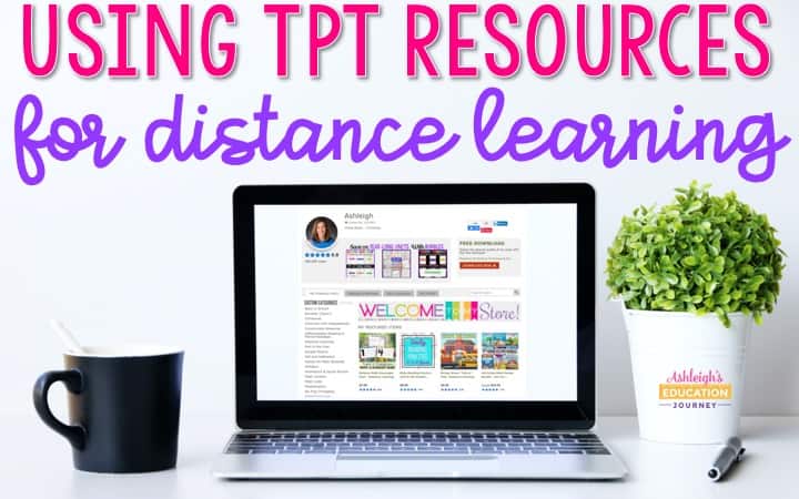 Using TPT Resources for Distance Learning text above a desk with a coffee mug, laptop computer, pen, and small plant.