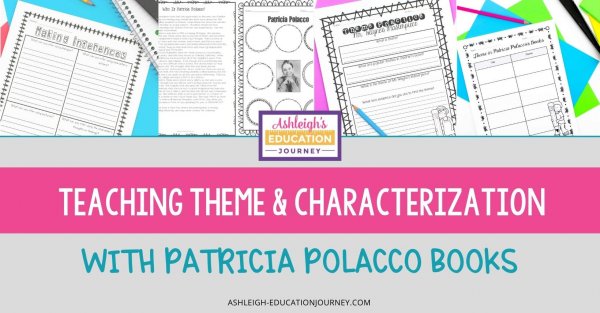 Teaching Theme & Characterization With Patricia Polacco Books